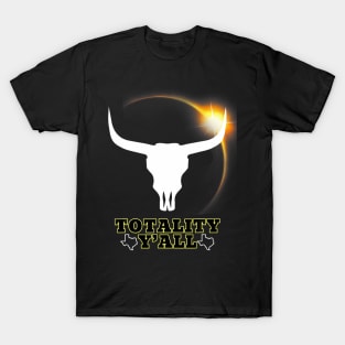 Texas 2024 Solar Eclipse 4.08.24 Totality Y'All T-Shirt